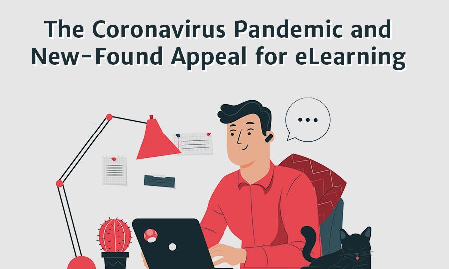 The Coronavirus Pandemic and New-Found Appeal for eLearning